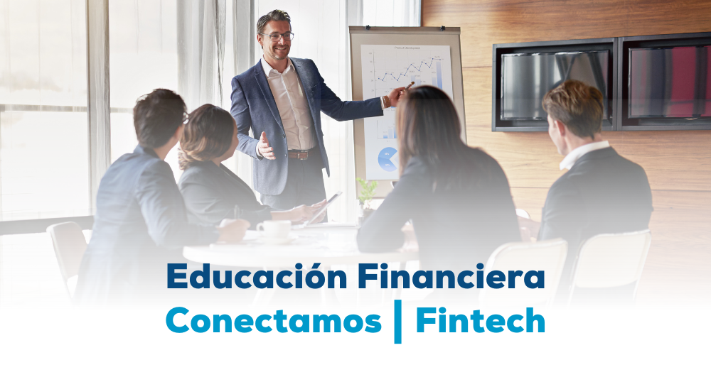 Educación financiera, campaña Conectamos, Fintech