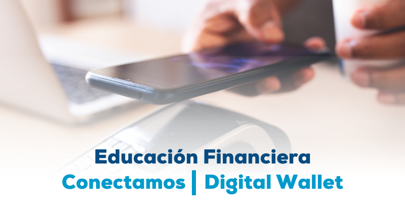 Educación financiera, campaña Conectamos, Digital wallet