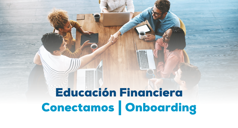 Educación financiera, campaña Conectamos, Onboarding